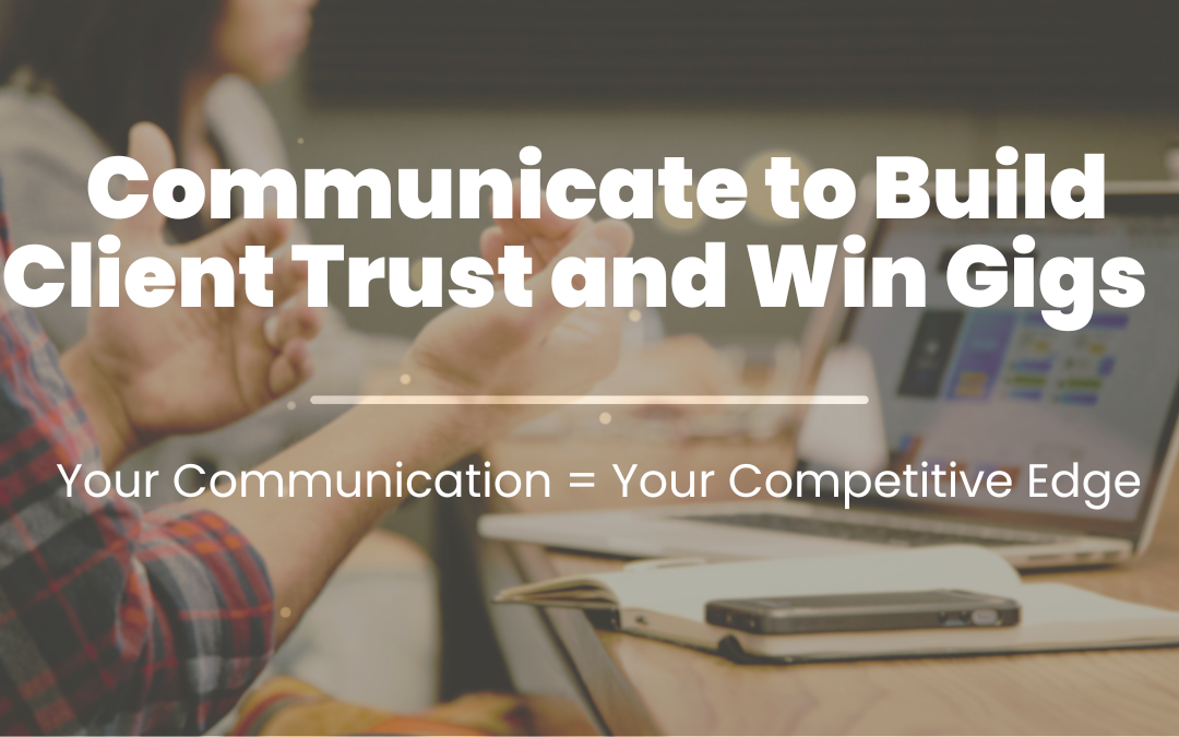 Communicate to Build Client Trust and Win Gigs